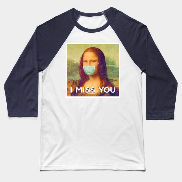 Mona Lisa Misses You Baseball T-Shirt by Tikicat